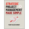 Strategic Project Management Made Simple: Solution Tools for Leaders and Teams - Hardcover