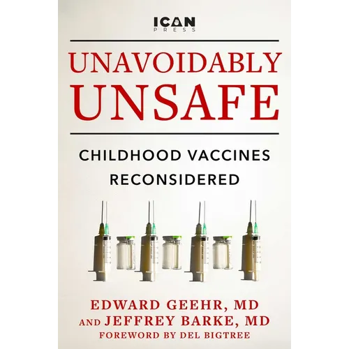 Unavoidably Unsafe: Childhood Vaccines Reconsidered - Hardcover