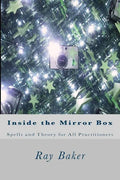 Inside the Mirror Box: Spells and Theory for All Practitioners - Paperback