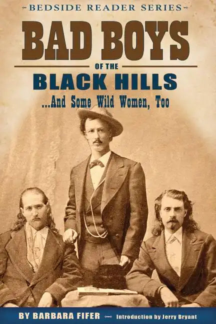 Bad Boys of the Black Hills: ...and Some Wild Women, Too - Paperback