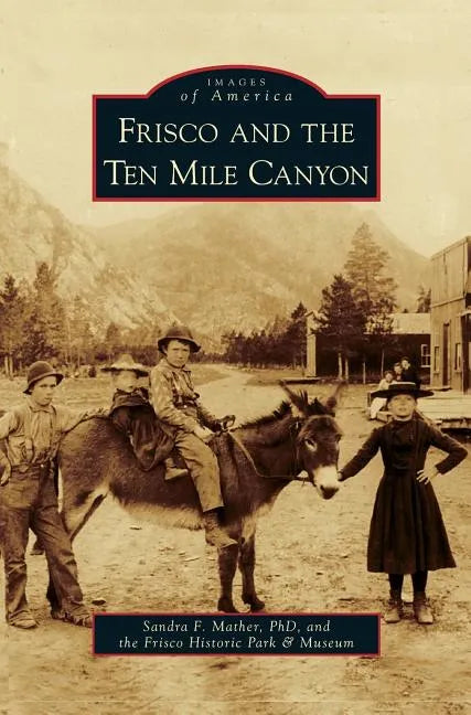 Frisco and the Ten Mile Canyon - Hardcover