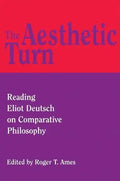 The Aesthetic Turn: Reading Eliot Deutsch on Comparative Philosophy - Hardcover