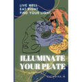 Illuminate Your Plate: Live Well. Eat Right. Find Your Light - Paperback