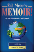 Sid Meier's Memoir!: A Life in Computer Games - Hardcover