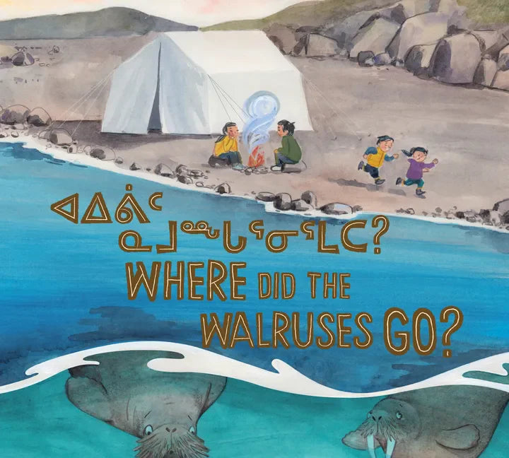 Where Did the Walruses Go?: Bilingual Inuktitut and English Edition - Paperback