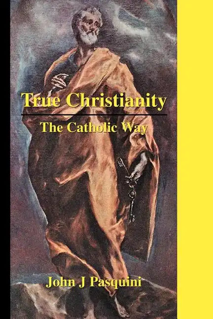 True Christianity: The Catholic Way - Paperback