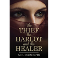 The Thief, the Harlot and the Healer - Paperback