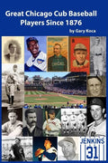 Great Chicago Cub Baseball Players Since 1876 - Paperback