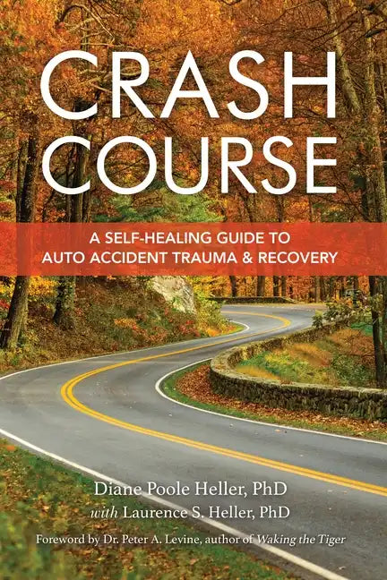 Crash Course: A Self-Healing Guide to Auto Accident Trauma and Recovery - Paperback