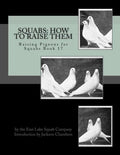 Squabs: How To Raise Them: Raising Pigeons for Squabs Book 17 - Paperback