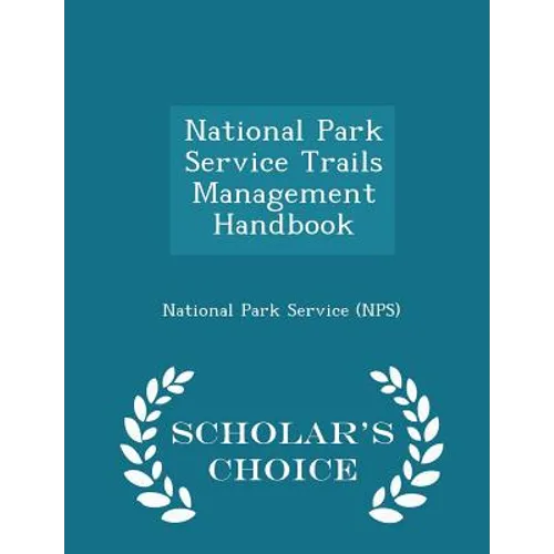 National Park Service Trails Management Handbook - Scholar's Choice Edition - Paperback