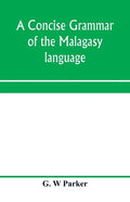 A concise grammar of the Malagasy language - Paperback