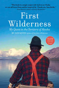 First Wilderness, Revised Edition: My Quest in the Territory of Alaska - Paperback