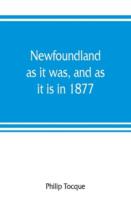 Newfoundland: as it was, and as it is in 1877 - Paperback