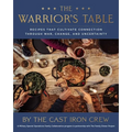 The Warrior's Table: Recipes That Cultivate Connection Through War, Change, and Uncertainty - Hardcover