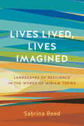 Lives Lived, Lives Imagined: Landscapes of Resilience in the Works of Miriam Toews - Paperback