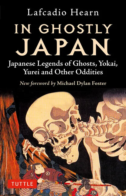 In Ghostly Japan: Japanese Legends of Ghosts, Yokai, Yurei and Other Oddities - Paperback