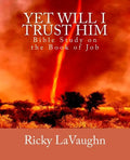 Yet Will I Trust Him: Bible Study on the book of Job - Paperback