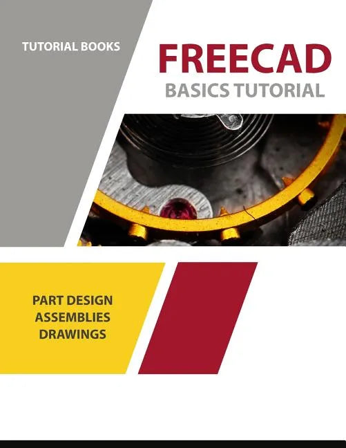 FreeCAD Basics Tutorial: For Windows - Paperback