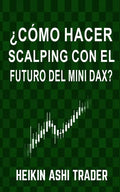 ¿Cómo Hacer Scalping con el Futuro del Mini-DAX? - Paperback