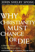Why Christianity Must Change or Die: A Bishop Speaks to Believers in Exile - Paperback