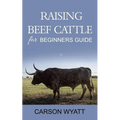 Raising Beef Cattle For Beginner's Guide - Paperback