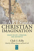 The Arts and the Christian Imagination: Essays on Art, Literature, and Aesthetics Volume 2 - Hardcover