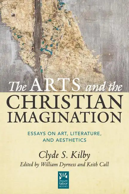 The Arts and the Christian Imagination: Essays on Art, Literature, and Aesthetics Volume 2 - Hardcover
