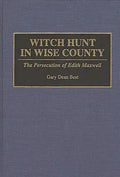Witch Hunt in Wise County: The Persecution of Edith Maxwell - Hardcover