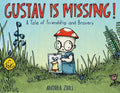 Gustav Is Missing!: A Tale of Friendship and Bravery - Hardcover
