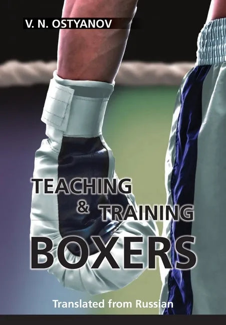 Teaching and Training Boxers: Translated from Russian - Paperback