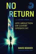 No Return: The Gerry Irwin Story, UFO Abduction or Covert Operation? - Paperback
