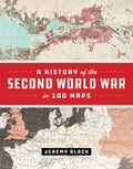 A History of the Second World War in 100 Maps - Hardcover