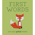 First Words with Cute Quilted Friends: A Padded Board Book for Infants and Toddlers Featuring First Words and Adorable Quilt Block Pictures - Board Book