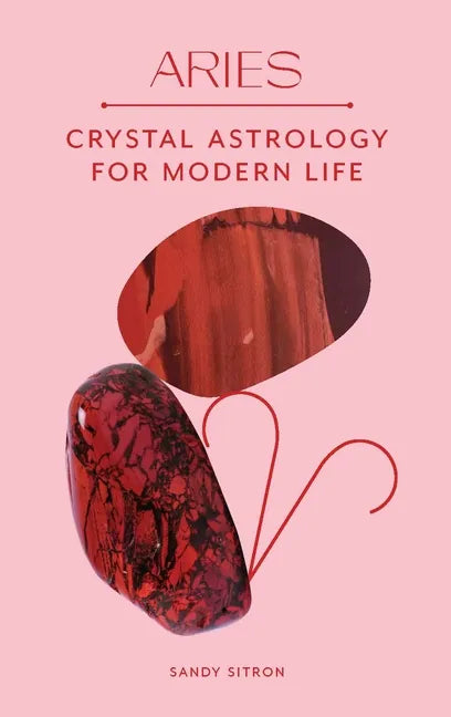 Aries: Crystal Astrology for Modern Life - Hardcover