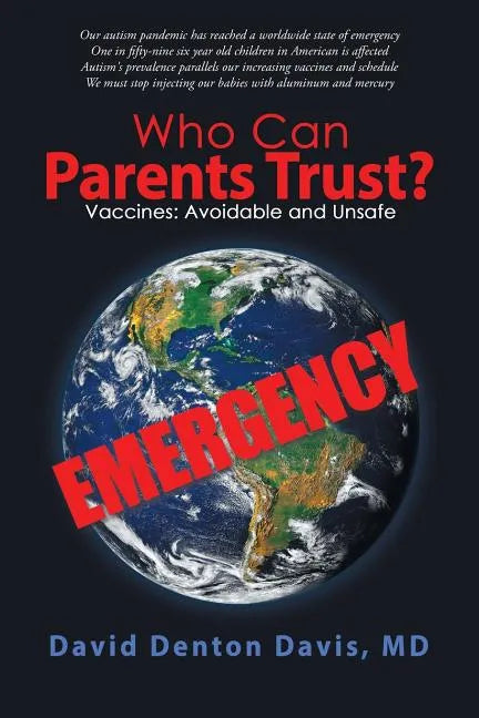 Who Can Parents Trust?: Vaccines: Avoidable and Unsafe - Paperback