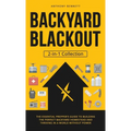 Backyard Blackout: The Essential Prepper's Guide to Building the Perfect Backyard Homestead and Thriving in a World Without Power (2-in-1 - Hardcover
