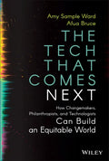 The Tech That Comes Next: How Changemakers, Philanthropists, and Technologists Can Build an Equitable World - Hardcover