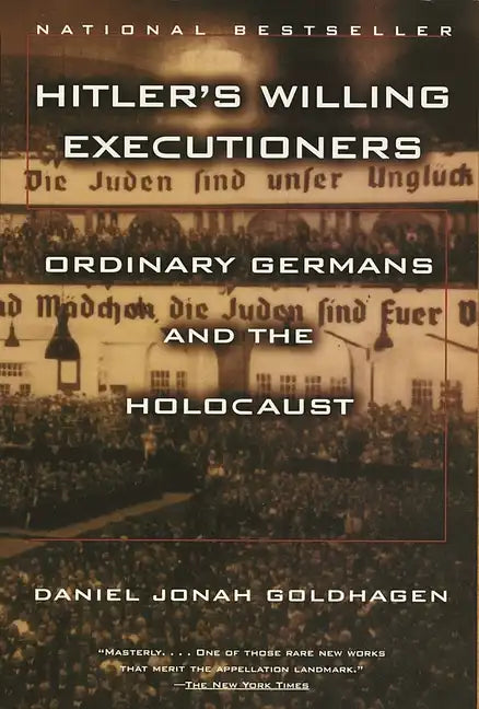 Hitler's Willing Executioners: Ordinary Germans and the Holocaust - Paperback