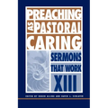 Preaching as Pastoral Caring: Sermons That Work Series XIII - Paperback