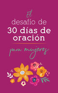 El Desafío de 30 Días de Oración Para Mujeres - Paperback