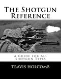 The Shotgun Reference: A Guide for All Shotgun Types - Paperback