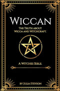 Wiccan: The Truth about Wicca and Witchcraft: The Truth about Wicca and Witchcraft: A Witches Bible (including Witches Herbs) - Paperback