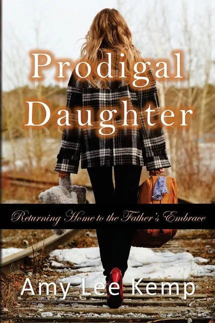 Prodigal Daughter- Returning Home to the Father's Embrace - Paperback