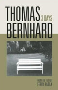 Thomas Bernhard: 3 Days - Hardcover