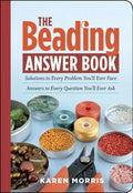 The Beading Answer Book: Solutions to Every Problem You'll Ever Face; Answers to Every Question You'll Ever Ask - Paperback