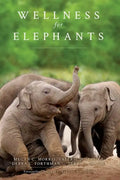 Wellness for Elephants: Proceedings of the Jacksonville Workshop - Paperback