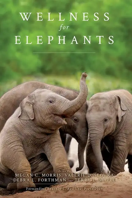 Wellness for Elephants: Proceedings of the Jacksonville Workshop - Paperback