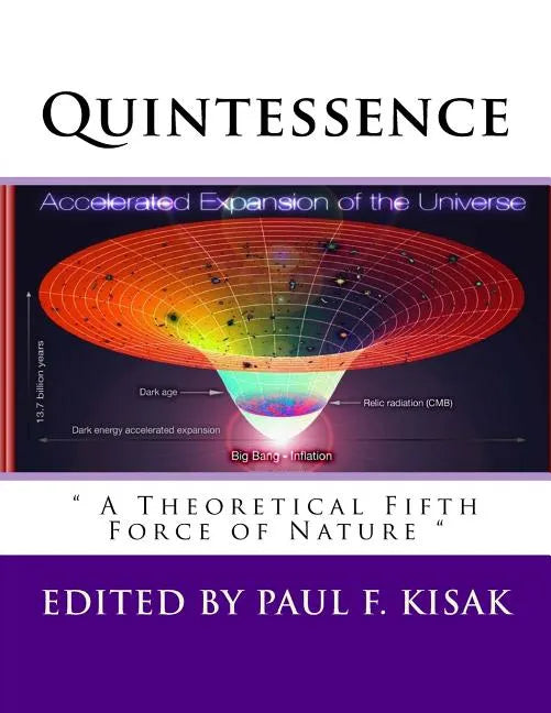 Quintessence: " A Theoretical Fifth Force of Nature " - Paperback