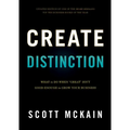 Create Distinction: What to Do When Great Isn't Good Enough to Grow Your Business - Hardcover